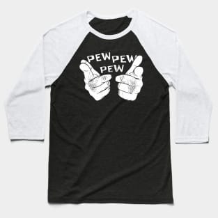 Pew pew fingers Baseball T-Shirt